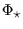$\Phi _\star $