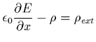 $\displaystyle \epsilon_0 \frac{\partial E}{\partial x} - \rho = \rho_{ext}$