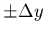 $\pm \Delta y$