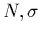 $N,\sigma$