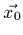 $\vec{x_0}$
