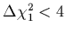 $\Delta \chi^2_{1} < 4$