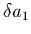 $\delta a_{1}$
