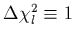 $\Delta \chi^2_{l} \equiv 1$