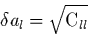 \begin{displaymath}
\delta a_{l} = \sqrt{{\rm C_{ll}}}
\end{displaymath}