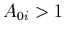$A_{0i}>1$
