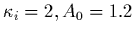 $\kappa_i=2,A_{0}=1.2$