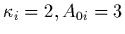 $\kappa_i=2,A_{0i}=3$