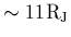 $\sim 11{\rm R_J}$