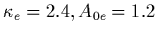 $\kappa _e=2.4, A_{0e}=1.2$