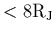 $<8{\rm R_J}$