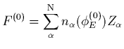 $\displaystyle F^{(0)}=\sum_{\alpha}^{\rm N} n_{\alpha}(\phi^{(0)}_{E}) Z_{\alpha}$