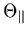 $\Theta_\parallel$