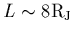 $L \sim 8{\rm R_J}$