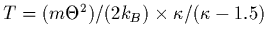 $T = (m \Theta^2)/(2k_B)\times \kappa/(\kappa - 1.5)$