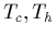 $T_c, T_h$