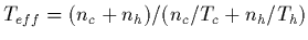 $T_{eff}=(n_c+n_h)/(n_c/T_c+n_h/T_h)$