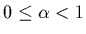 $0\le
\alpha < 1$