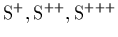 $ {\rm S^+, S^{++}, S^{+++}}$